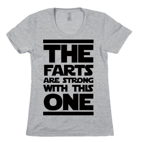 The Farts Are Strong With This One Womens T-Shirt