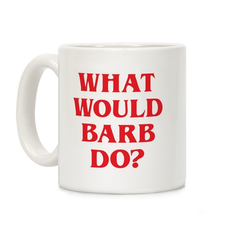 What Would Barb Do? Coffee Mug