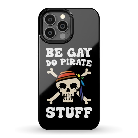 Be Gay Do Pirate Stuff Phone Case