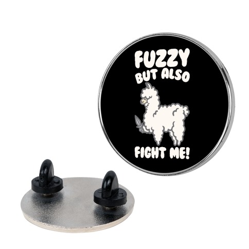 Fuzzy But Also Fight Me Pin