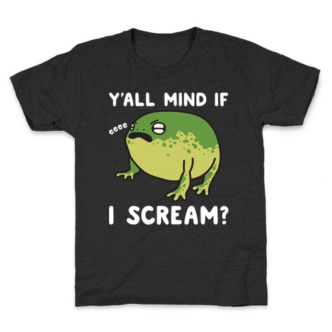 Y'all Mind If I Scream? Frog Kids T-Shirt