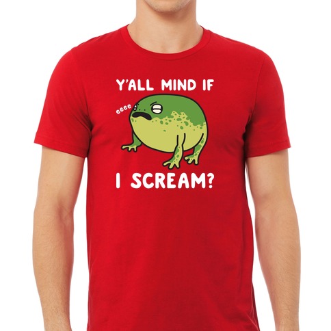 Y'all Mind If I Scream? Frog T-Shirts