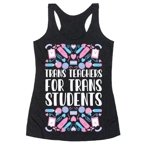 Trans Teachers For Trans Students Racerback Tank Top