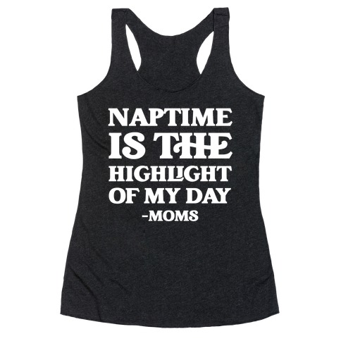 Naptime Is The Highlight Of My Day Racerback Tank Top