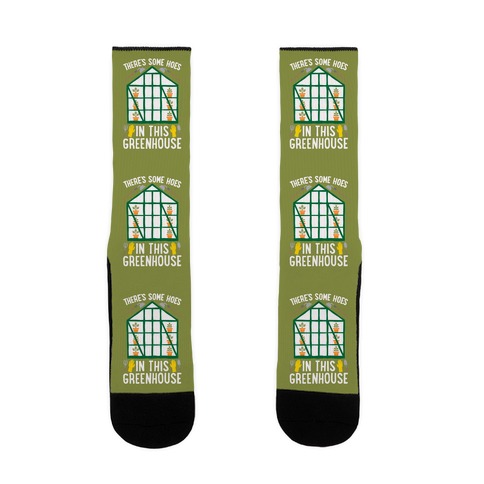 There's Some Hoes In This Greenhouse Parody Sock
