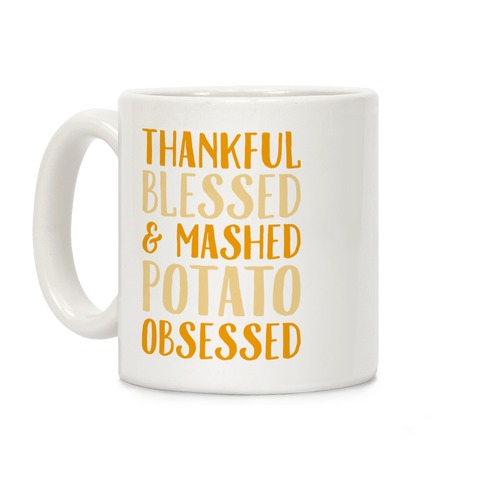 Thankful Blessed and Mashed Potato Obsessed Coffee Mug