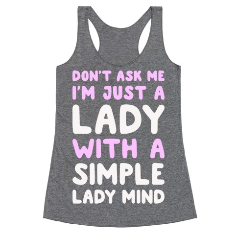 Don't Ask Me I'm Just A Lady Racerback Tank Top