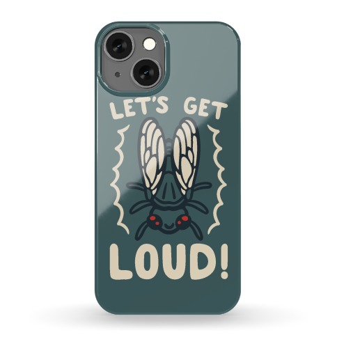 Let's Get Loud Cicada Parody Phone Case
