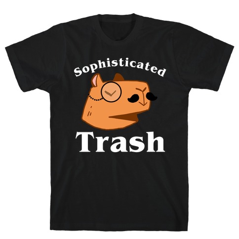 Sophisticated Trash T-Shirt