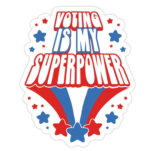 Voting Is My Superpower Die Cut Sticker