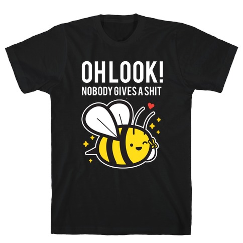 Oh Look! Nobody Gives A Shit T-Shirt