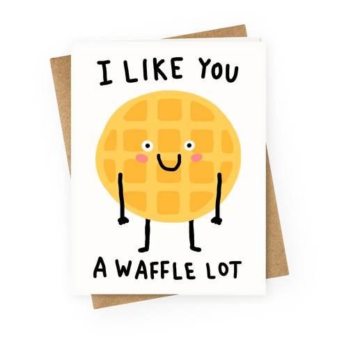 I Like You A Waffle Lot Greeting Card