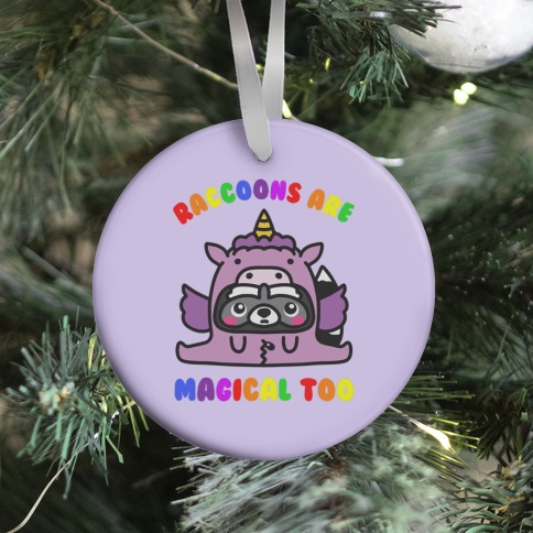 Raccoons Are Magical Too Ornament