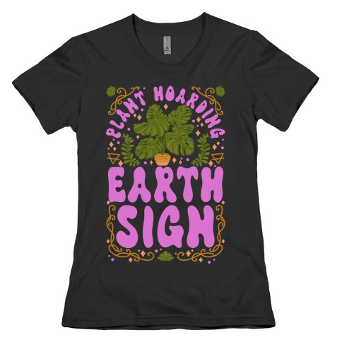 Plant Hoarding Earth Sign Womens T-Shirt