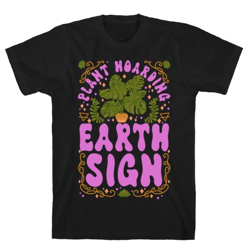 Plant Hoarding Earth Sign T-Shirt