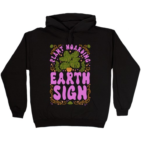 Plant Hoarding Earth Sign Hooded Sweatshirt
