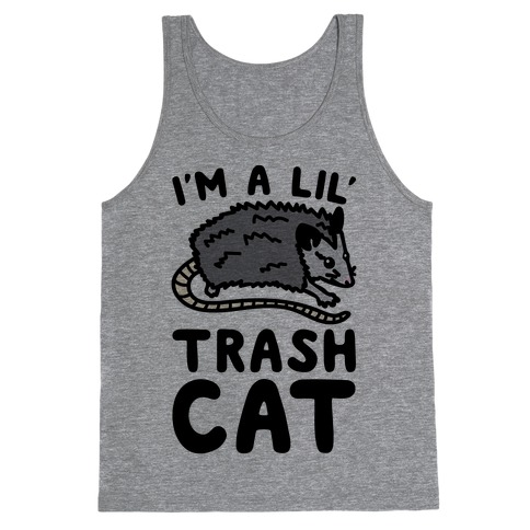 I'm A Lil' Trash Cat Tank Top