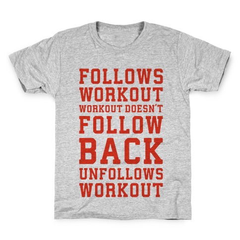 Follows Workout Workout Doesn't follow back unfollows workout Kids T-Shirt