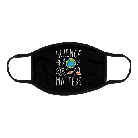 Science Matters Flat Face Mask