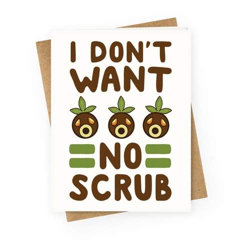 I Don't Want No Scrub Greeting Card