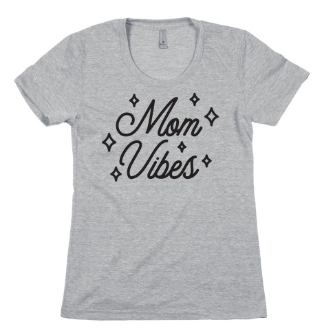 Mom Vibes Womens T-Shirt