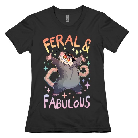 Feral And Fabulous Womens T-Shirt