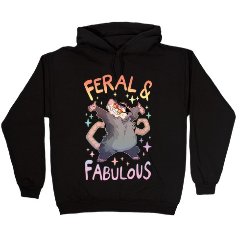Feral And Fabulous Hooded Sweatshirt