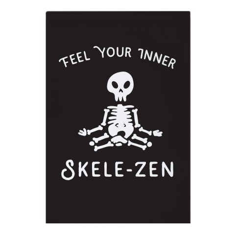Feel Your Inner Skele-zen Garden Flag