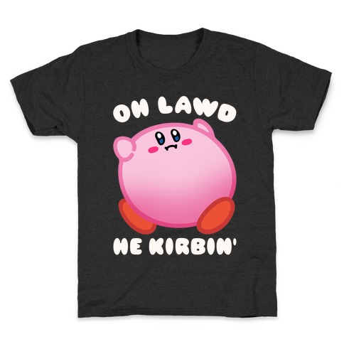 Oh Lawd He Kirbin' Parody Kids T-Shirt
