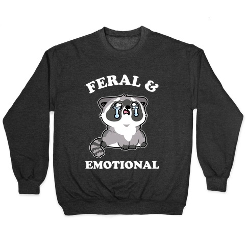 Feral & Emotional  Pullover