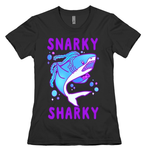 Snarky Sharky Womens T-Shirt