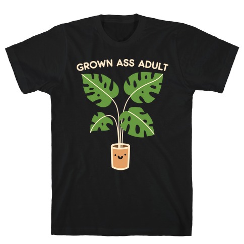 Grown Ass Adult Monstera T-Shirt