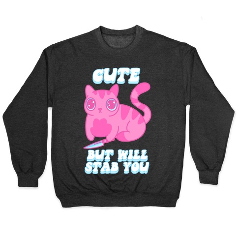 Cute But Will Stab You Cat Pullover