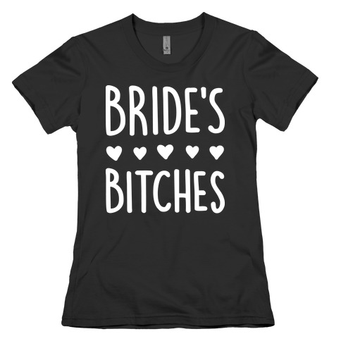 Bride's Bitches Womens T-Shirt