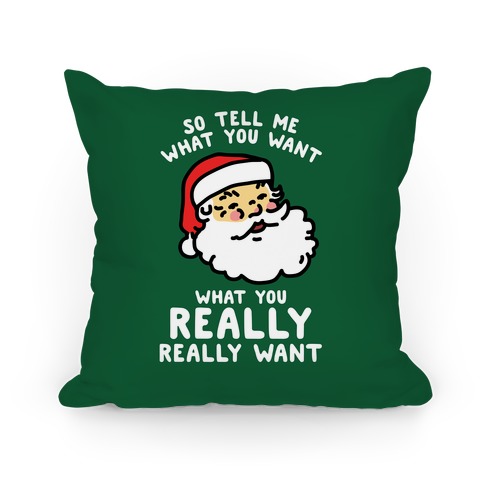 Tell Me What You Want Santa Pillow