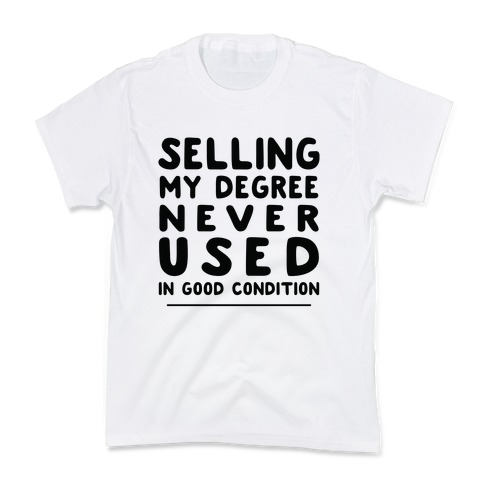 Selling Degree, Never Used Kids T-Shirt