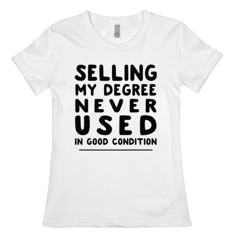 Selling Degree, Never Used Womens T-Shirt