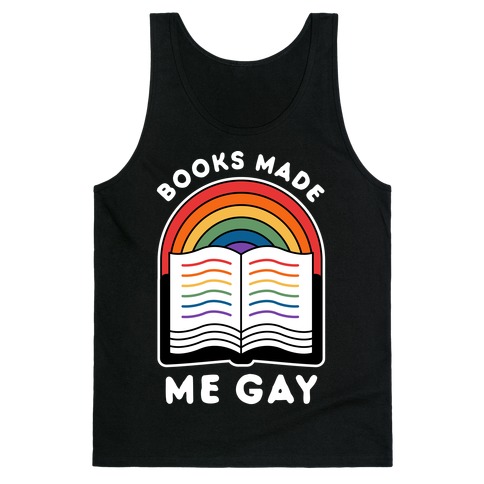 Books Made Me Gay Tank Top