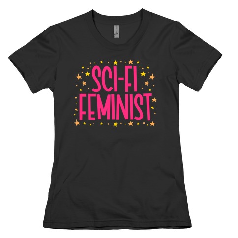 Sci-Fi Feminist Womens T-Shirt