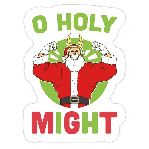 O Holy Might - All Might Die Cut Sticker