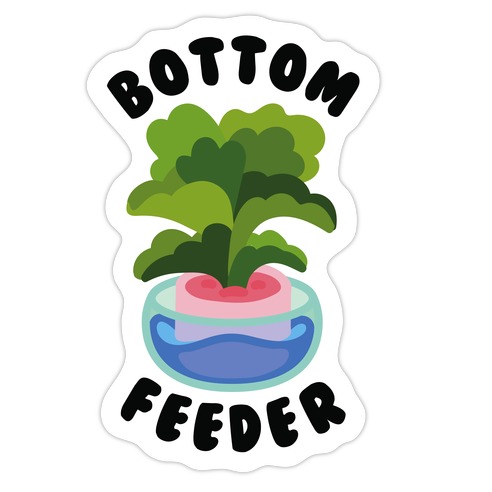Bottom Feeder Plant Die Cut Sticker