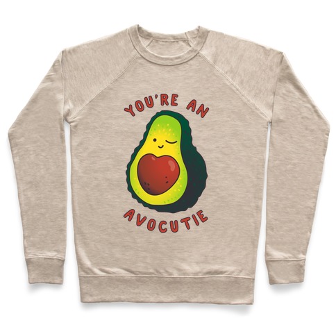 You're an Avocutie Pullover