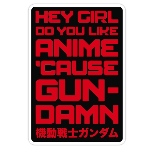 Do You Like Anime Cause Gun Damn Die Cut Sticker