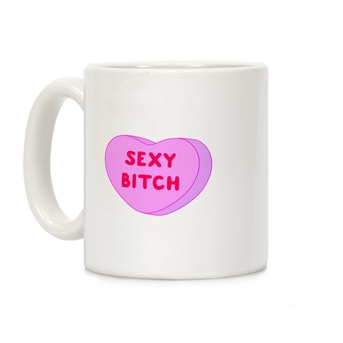 Sexy Bitch Candy Heart Coffee Mug