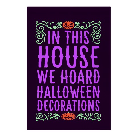 In This House We Hoard Halloween Decorations Garden Flag