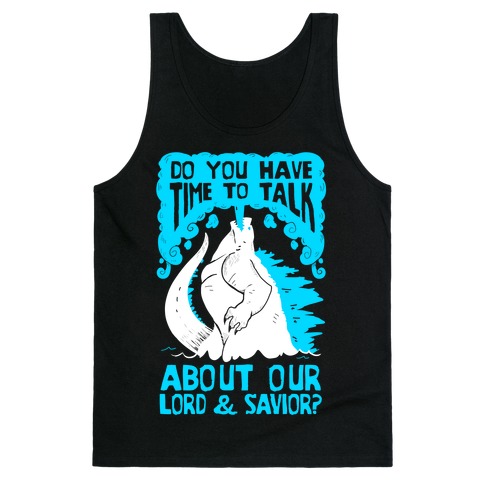 Do You Have Time To Talk About Our Lord And Savior Godzilla Christ? Tank Top