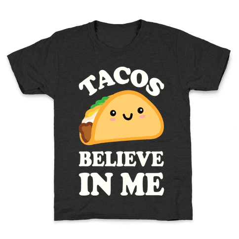 Tacos Believe In Me