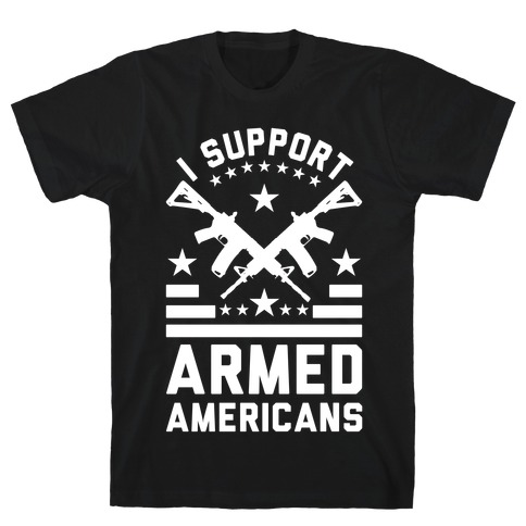 I Support Armed Americans T-Shirt
