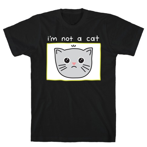 I'm Not A Cat Zoom Filter T-Shirt