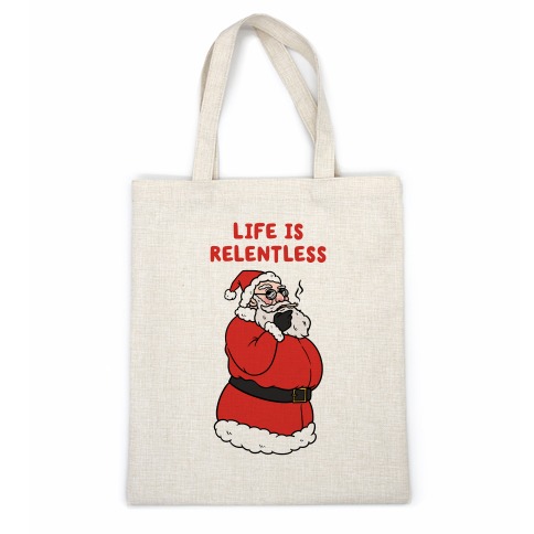 Life Is Relentless Santa Casual Tote